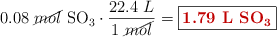 0.08\ \cancel{mol}\ \ce{SO3}\cdot \frac{22.4\ L}{1\ \cancel{mol}} = \fbox{\color[RGB]{192,0,0}{\textbf{1.79\ \ce{L\ SO3}}}}