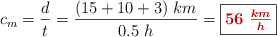 c_m = \frac{d}{t} = \frac{(15 + 10 + 3)\ km}{0.5\ h} = \fbox{\color[RGB]{192,0,0}{\bm{56\ \frac{km}{h}}}}