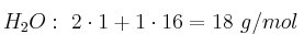 H_2O:\ 2\cdot 1 + 1\cdot 16 = 18\ g/mol
