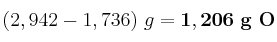 (2,942 - 1,736)\ g = \bf 1,206\ g\ O