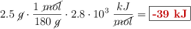 2.5\ \cancel{g}\cdot \frac{1\ \cancel{mol}}{180\ \cancel{g}}\cdot 2.8\cdot 10^3\ \frac{kJ}{\cancel{mol}} = \fbox{\color[RGB]{192,0,0}{\bf -39\ kJ}}