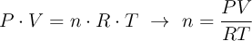P\cdot V = n\cdot R\cdot T\ \to\ n = \frac{PV}{RT}