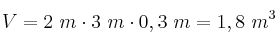 V = 2\ m\cdot 3\ m\cdot 0,3\ m = 1,8\ m^3