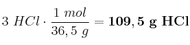 3\mol\ HCl\cdot \frac{1\ mol}{36,5\ g} = \bf 109,5\ g\ HCl