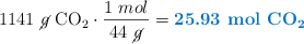 1 141\ \cancel{g}\ \ce{CO_2}\cdot \frac{1\ mol}{44\ \cancel{g}} = \color[RGB]{0,112,192}{\textbf{25.93\ mol\ \ce{CO_2}}}