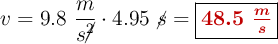 v = 9.8\ \frac{m}{s\cancel{^2}}\cdot 4.95\ \cancel{s} = \fbox{\color[RGB]{192,0,0}{\bm{48.5\ \frac{m}{s}}}}