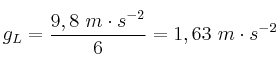 g_L = \frac{9,8\ m\cdot s^{-2}}{6} = 1,63\ m\cdot s^{-2}