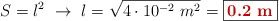 S = l^2\ \to\ l = \sqrt{4\cdot 10^{-2}\ m^2} = \fbox{\color[RGB]{192,0,0}{\bf 0.2\ m}}