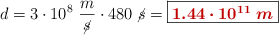d = 3\cdot 10^8\ \frac{m}{\cancel{s}}\cdot 480\ \cancel{s} = \fbox{\color[RGB]{192,0,0}{\bm{1.44\cdot 10^{11}\ m}}}