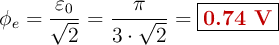 \phi_e = \frac{\varepsilon_0}{\sqrt{2}} = \frac{\pi}{3\cdot \sqrt{2}} = \fbox{\color[RGB]{192,0,0}{\bf 0.74\ V}}