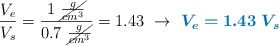\frac{V_e}{V_s} = \frac{1\ \cancel{\frac{g}{cm^3}}}{0.7\ \cancel{\frac{g}{cm^3}}} = 1.43\ \to\ \color[RGB]{0,112,192}{\bm{V_e = 1.43\ V_s}}
