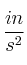 \frac{in}{s^2}