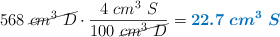568\ \cancel{cm^3\ D}\cdot \frac{4\ cm^3\ S}{100\ \cancel{cm^3\ D}} = \color[RGB]{0,112,192}{\bm{22.7\ cm^3\ S}}