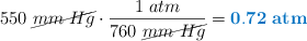 550\ \cancel{mm\ Hg}\cdot \frac{1\ atm}{760\ \cancel{mm\ Hg}} = \color[RGB]{0,112,192}{\bf 0.72\ atm}