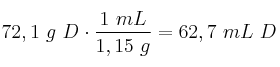72,1\ g\ D\cdot \frac{1\ mL}{1,15\ g} = 62,7\ mL\ D