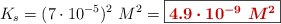 K_s = (7\cdot 10^{-5})^2\ M^2 = \fbox{\color[RGB]{192,0,0}{\bm{4.9\cdot 10^{-9}\ M^2}}}