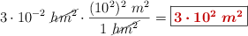 3\cdot  10^{-2}\ \cancel{hm^2}\cdot \frac{(10^2)^2\ m^2}{1\ \cancel{hm^2}} = \fbox{\color[RGB]{192,0,0}{\bm{3\cdot 10^{2}\ m^2}}}