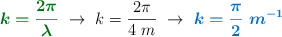 {\color[RGB]{2,112,20}{\bm{k = \frac{2\pi}{\lambda}}}}\ \to\ k = \frac{2\pi}{4\ m}\ \to\ \color[RGB]{0,112,192}{\bm{k = \frac{\pi}{2}\ m^{-1}}}