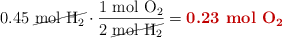 0.45\ \cancel{\ce{mol\ H2}}\cdot \frac{1\ \ce{mol\ O2}}{2\ \cancel{\ce{mol\ H2}}} = \color[RGB]{192,0,0}{\textbf{0.23\ \ce{mol\ O2}}}