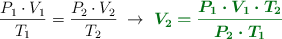 \frac{P_1\cdot V_1}{T_1} = \frac{P_2\cdot V_2}{T_2}\ \to\ \color[RGB]{2,112,20}{\bm{V_2 = \frac{P_1\cdot V_1\cdot T_2}{P_2\cdot T_1}}}
