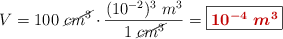 V = 100\ \cancel{cm^3}\cdot \frac{(10^{-2})^3\ m^3}{1\ \cancel{cm^3}} = \fbox{\color[RGB]{192,0,0}{\bm{10^{-4}\ m^3}}}
