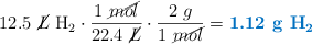 12.5\ \cancel{L}\ \ce{H2}\cdot \frac{1\ \cancel{mol}}{22.4\ \cancel{L}}\cdot \frac{2\ g}{1\ \cancel{mol}} = \color[RGB]{0,112,192}{\textbf{1.12\ g\ \ce{H2}}}