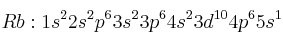  Rb: 1s^22s^2p^63s^23p^64s^23d^{10}4p^65s^1