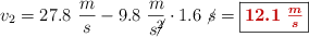 v_2 = 27.8\ \frac{m}{s} - 9.8\ \frac{m}{s\cancel{^2}}\cdot 1.6\ \cancel{s} = \fbox{\color[RGB]{192,0,0}{\bm{12.1\ \frac{m}{s}}}}