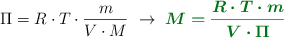 \Pi = R\cdot T\cdot \frac{m}{V\cdot M}\ \to\ \color[RGB]{2,112,20}{\bm{M = \frac{R\cdot T\cdot m}{V\cdot \Pi}}}