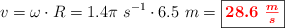 v = \omega\cdot R = 1.4\pi\ s^{-1}\cdot 6.5\ m = \fbox{\color{red}{\bm{28.6\ \frac{m}{s}}}}