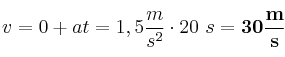 v = 0 + at = 1,5\frac{m}{s^2}\cdot 20\ s = \bf 30\frac{m}{s}