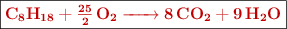 \fbox{\color[RGB]{192,0,0}{\textbf{\ce{C8H18 + 25/2 O2 -> 8CO2 + 9H2O}}}}