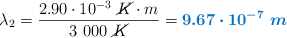 \lambda_2 = \frac{2.90\cdot 10^{-3}\ \cancel{K}\cdot m}{3\ 000\ \cancel{K}} = \color[RGB]{0,112,192}{\bm{9.67\cdot 10^{-7}\ m}}
