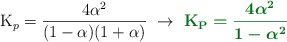 \ce{K_p} = \frac{4\alpha^2}{(1 - \alpha)(1 + \alpha)}\ \to\ \color[RGB]{2,112,20}{\textbf{\ce{K_P}} \bm{= \frac{4\alpha^2}{1 - \alpha^2}}}