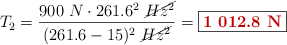 T_2 = \frac{900\ N\cdot 261.6^2\ \cancel{Hz^2}}{(261.6 - 15)^2\ \cancel{Hz^2}} = \fbox{\color[RGB]{192,0,0}{\bf 1\ 012.8\ N}}