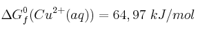 \Delta G_f^0 (Cu^{2+} (aq)) = 64,97\ kJ/mol