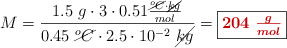 M = \frac{1.5\ g\cdot 3\cdot 0.51\frac{\cancel{^oC}\cdot \cancel{kg}}{mol}}{0.45\ \cancel{^oC}\cdot 2.5\cdot 10^{-2}\ \cancel{kg}} = \fbox{\color[RGB]{192,0,0}{\bm{204\ \frac{g}{mol}}}}