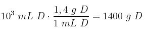 10^3\ mL\ D\cdot \frac{1,4\ g\ D}{1\ mL\ D} = 1400\ g\ D
