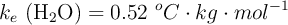 k_e\ (\ce{H2O}) = 0.52\ ^oC\cdot kg\cdot mol^{-1}