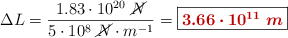 \Delta L = \frac{1.83\cdot 10^{20}\ \cancel{N}}{5\cdot 10^8\ \cancel{N}\cdot m^{-1}} = \fbox{\color[RGB]{192,0,0}{\bm{3.66\cdot 10^{11}\ m}}}
