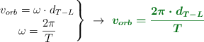 \left v_{orb} = \omega\cdot d_{T-L} \atop \omega = \dfrac{2\pi}{T} \right \}\ \to\ \color[RGB]{2,112,20}{\bm{v_{orb} = \frac{2\pi\cdot d_{T-L}}{T}}}