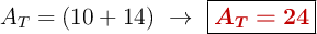 A_T = (10 + 14)\ \to\ \fbox{\color[RGB]{192,0,0}{\bm{A_T = 24}}}