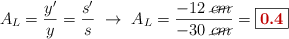 A_L = \frac{y^{\prime}}{y} = \frac{s^{\prime}}{s}\ \to\ A_L = \frac{-12\ \cancel{cm}}{-30\ \cancel{cm}} = \fbox{\color[RGB]{192,0,0}{\bf 0.4}}}