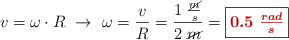 v = \omega\cdot R\ \to\ \omega = \frac{v}{R} = \frac{1\ \frac{\cancel{m}}{s}}{2\ \cancel{m}} = \fbox{\color[RGB]{192,0,0}{\bm{0.5\ \frac{rad}{s}}}}