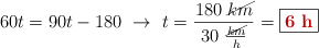 60t = 90t - 180\ \to\ t = \frac{180\ \cancel{km}}{30\ \frac{\cancel{km}}{h}} = \fbox{\color[RGB]{192,0,0}{\bf 6\ h}}