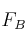 F_B