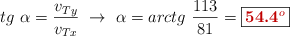 tg\ \alpha = \frac{v_{Ty}}{v_{Tx}}\ \to\ \alpha = arctg\ \frac{113}{81} = \fbox{\color[RGB]{192,0,0}{\bf 54.4^o}}