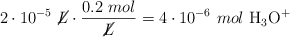 2\cdot 10^{-5}\ \cancel{L}\cdot \frac{0.2\ mol}{\cancel{L}} = 4\cdot 10^{-6}\ mol\ \ce{H3O+}