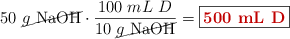 50\ \cancel{g\ \ce{NaOH}}\cdot \frac{100\ mL\ D}{10\ \cancel{g\ \ce{NaOH}}} = \fbox{\color[RGB]{192,0,0}{\bf 500\ mL\ D}}