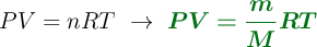 PV = nRT\ \to\ \color[RGB]{2,112,20}{\bm{PV = \frac{m}{M}RT}}